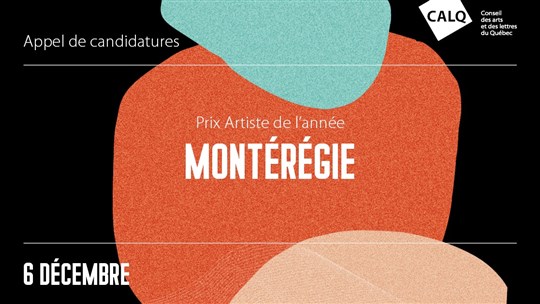 L'appel de candidatures est lancé pour le prix CALQ - artiste de l'année en Montérégie